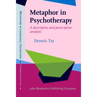 预订 Metaphor in Psychotherapy. A descriptive and prescriptive analysis. 心理治疗的隐喻：描述性和规范性分析: 97890272020