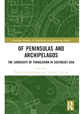 预订 Of Peninsulas and Archipelagos: The Landscape of Translation in Southeast Asia 半岛与群岛：东南亚翻译景观: 97810323