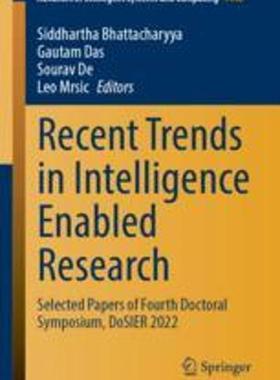 [预订]Recent Trends in Intelligence Enabled Research: Selected Papers of Fourth Doctoral Symposium, Dosier 9789819914715