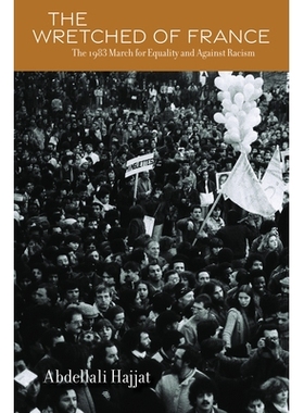 预订 The Wretched of France: The 1983 March for Equality and Against Racism 法国的不幸者：1983年争取平等和反对种族主义的