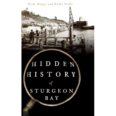预订 Hidden History of Sturgeon Bay: 9781540235268