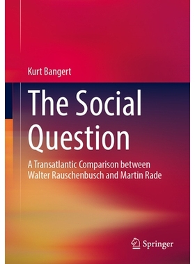 预订 The Social Question: A Transatlantic Comparison between Walter Rauschenbusch and Martin Rade 社会问题：瓦尔特·劳申