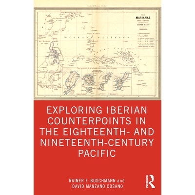 预订 Exploring Iberian Counterpoints in the Eighteenth- and Nineteenth-Century Pacific 探索18-19世纪伊比利亚与太平洋探险