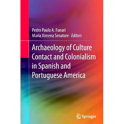 预订 Archaeology of Culture Contact and Colonialism in Spanish and Portuguese America: 9783319354804