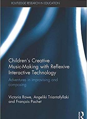 【预售】Children’s Creative Music-Making with Reflexive Interactive Technology