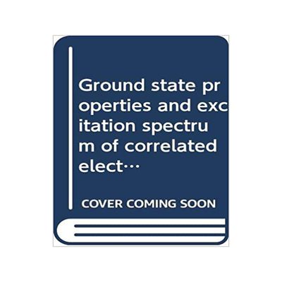 预订 Ground state properties and excitation spectrum of correlated electron systems