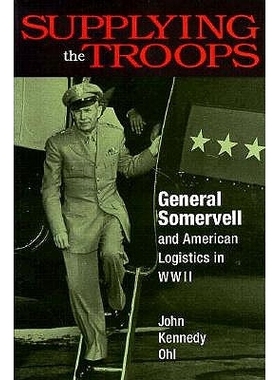 预订 Supplying the Troops: General Somervell and American Logistics in Wwi: 9780875801858
