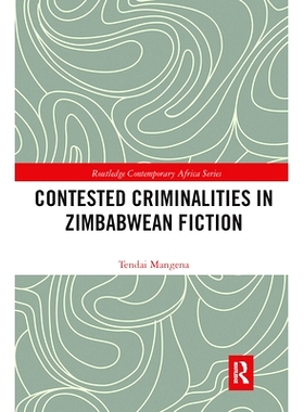 预订 Contested Criminalities in Zimbabwean Fiction 津巴布韦小说中有争议的犯罪: 9780367732493