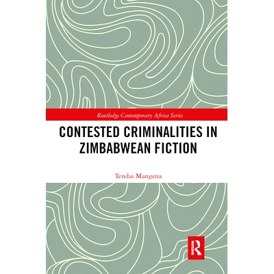 预订 Contested Criminalities in Zimbabwean Fiction 津巴布韦小说中有争议的犯罪: 9780367732493