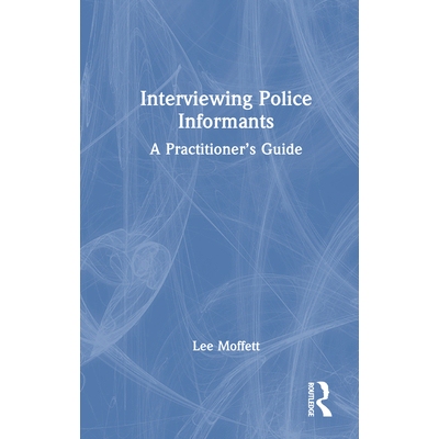 预订 Interviewing Police Informants: A Practitioner’s Guide 讯问警方线人：从业者指南: 9781041112921