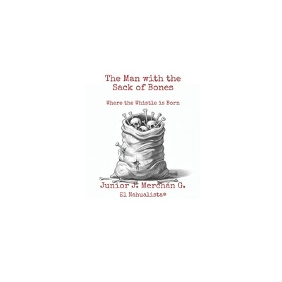 预订 The Man with the Sack of Bones: Where the Whistle is Born 9798247399605