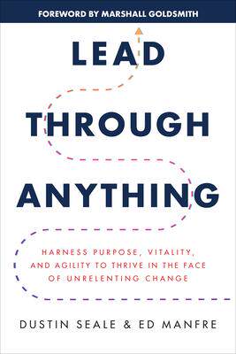 [预订]Lead Through Anything: Harness Purpose, Vitality, and Agility to Thrive in the Face of Unrelenting C 9781265506391