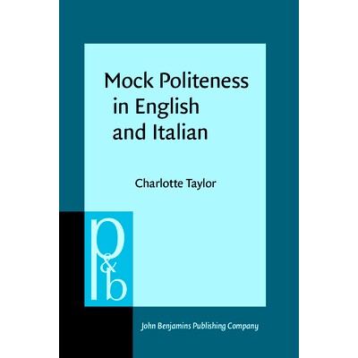预订 Mock Politeness in English and Italian. A corpus-assisted metalanguage analysis. 英语和意大利语的礼貌模拟语料库辅助