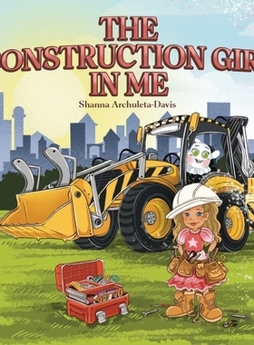 预订 The Construction Girl in Me: An empowering STEM children’s book about a little girl wanting to work in constructio