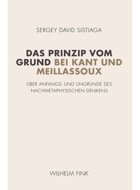 预订 Das Prinzip vom Grund bei Kant und Meillassoux: Über Anfangs- und Ungründe des nachmetaphysischen Denkens 康德与
