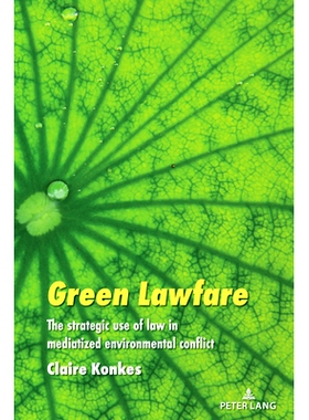 预订 Green Lawfare: The strategic use of law in mediatized environmental conflict 绿色法律: 9781433196447