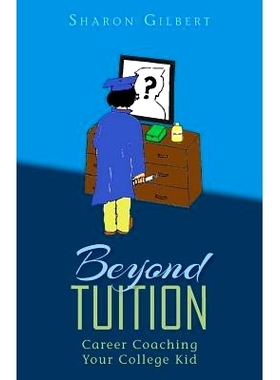 预订 Beyond Tuition: Career Coaching Your College Kid: 9781480060630