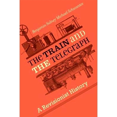 预订 The Train and the Telegraph: A Revisionist History 火车和电报：修正主义历史: 9781421429748