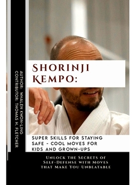 预订 Shorinji Kempo: Super Skills for Staying Safe - Cool Moves for Kids and Grown-Ups: Unlock the Secrets of Self-Defen