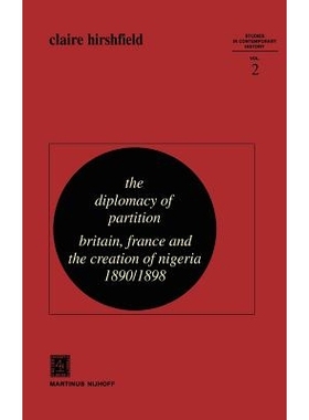 预订 The Diplomacy of Partition: Britain, France and the Creation of Nigeria, 1890–1898: 9789024720996