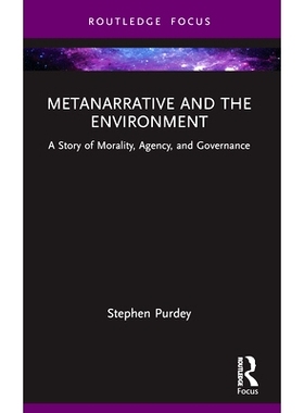 预订 Metanarrative and the Environment: A Story of Morality, Agency, and Governance 元叙事与环境：道德、代理与治理的故事