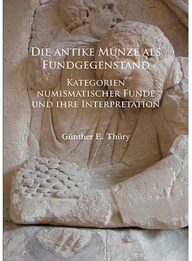 预订 Die antike Münze als Fundgegenstand: Kategorien numismatischer Funde und ihre Interpretation 古董钱币：钱币发现的