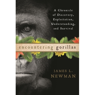 预订 Encountering Gorillas: A Chronicle of Discovery, Exploitation, Understanding, and Survival: 9781442219557