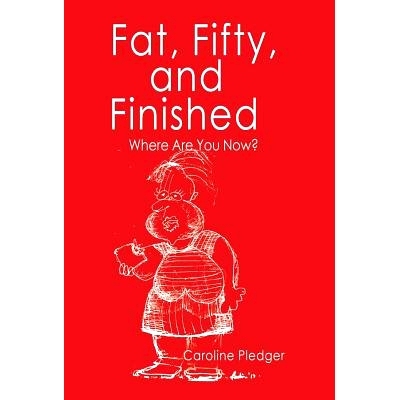预订 Fat, Fifty, and Finished: Where Are You Now?: 9781982200206
