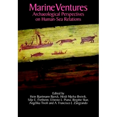 预订 Marine Ventures: Archaeological Perspectives on Human-Sea Relations: Archaeological Perspectives on Human-Sea Relat