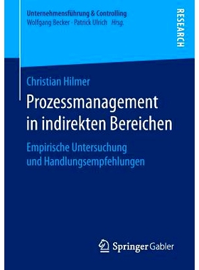 预订 Prozessmanagement in indirekten Bereichen: Empirische Untersuchung und Handlungsempfehlungen 间接领域的流程管理——