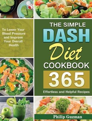 [预订]The Simple Dash Diet Cookbook: 365 Effortless and Helpful Recipes to Lower Your Blood Pressure and I 9781649848871