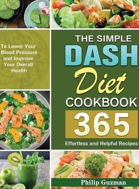 [预订]The Simple Dash Diet Cookbook: 365 Effortless and Helpful Recipes to Lower Your Blood Pressure and I 9781649848871