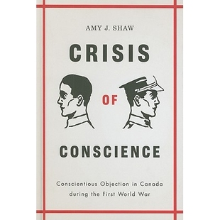Conscientious Canada Crisis Conscience War 9780 预订 World Objection the During 良心危机：一战时违良心情况 First