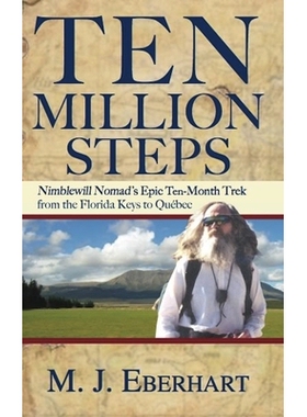 预订 Ten Million Steps: Nimblewill Nomad’s Epic 10-Month Trek from the Florida Keys to Québec 1000万步：宁布尔游牧者从