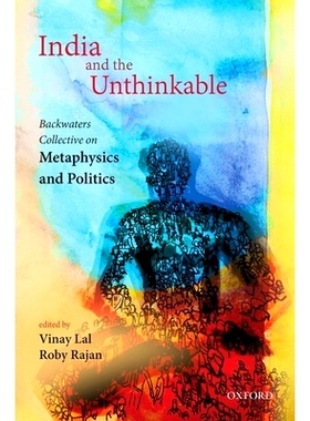预订 India and the Unthinkable: Backwaters Collective on Metaphysics and Politics 印度和不可思议的事情：形而上学与政治集