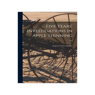 [预订]Five Years’ Investigations in Apple Thinning; 162 9781013490514