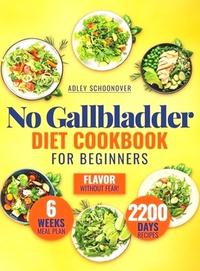 预订 No Gallbladder Diet Cookbook for Beginners: Discover the Joy of Flavorful Meals that Cater to your Digestive Health