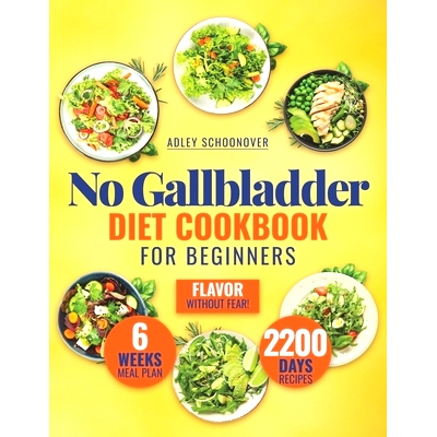 预订 No Gallbladder Diet Cookbook for Beginners: Discover the Joy of Flavorful Meals that Cater to your Digestive Health