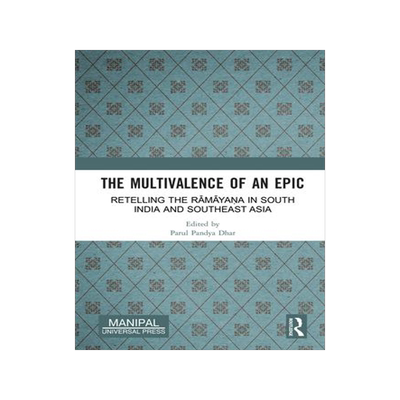 [预订]The Multivalence of an Epic: Retelling the Rāmāyaṇa in South India and Southeast Asi 9781032599120