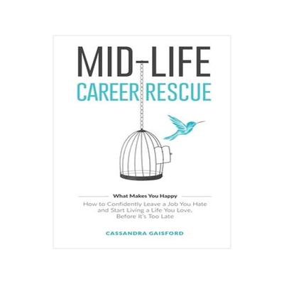 [预订]Mid-Life Career Rescue (What Makes You Happy): How to confidently leave a job you hate, and start li 9781990020025