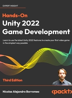 预订 Hands-On Unity 2022 Game Development: Learn to use the latest Unity 2022 features to create your first video game i