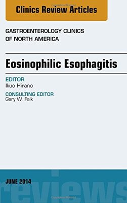 【预订】Eosinophilic Esophagitis, An issue of Gastroenterology Clinics of North America