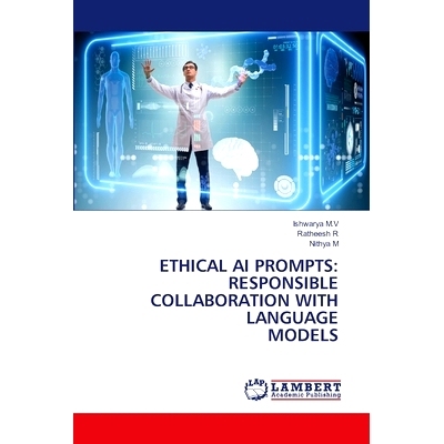 预订 ETHICAL AI PROMPTS: RESPONSIBLE COLLABORATION WITH LANGUAGE MODELS 道德人工智能提示:与语言模型进行负责任的合作: 978