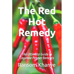 预订 The Red Hot Remedy: The Ultimate Guide to Cayenne Pepper Benefits: 9798882953453