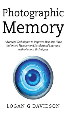 【预订】Photographic Memory: Advanced Techniques to Improve Memory, Have Unlimited Memory and Accelerated Learning...