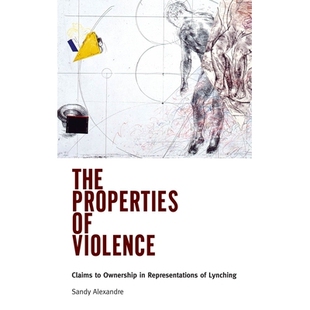 预订 The Properties of Violence: Claims to Ownership in Representations of Lynching 暴力的性质:对私刑代表的所有权索赔: