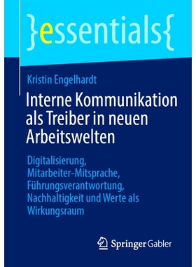 预订 Interne Kommunikation als Treiber in neuen Arbeitswelten: Digitalisierung, Mitarbeiter-Mitsprache, Führungsverantw