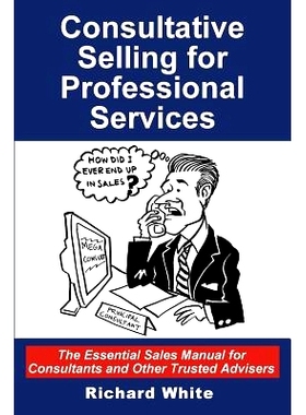 预订 Consultative Selling for Professional Services: The Essential Sales Manual for Consultants and Other Trusted Advise