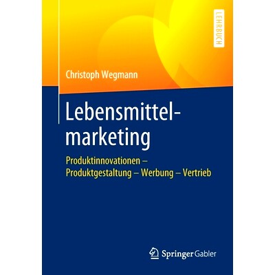 预订 Lebensmittelmarketing: Produktinnovationen – Produktgestaltung – Werbung – Vertrieb: 9783658260378