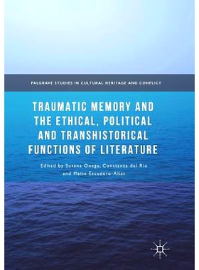 预订 Traumatic Memory and the Ethical, Political and Transhistorical Functions of Literature: 9783319856155